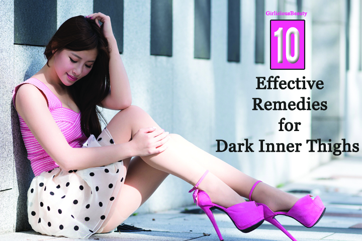10 Effective Remedies To Get Rid Off Dark Inner Thighs