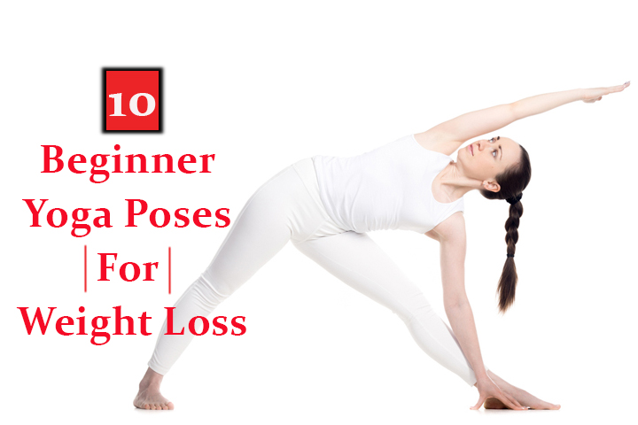 10 Beginner Yoga Poses For Weight Loss