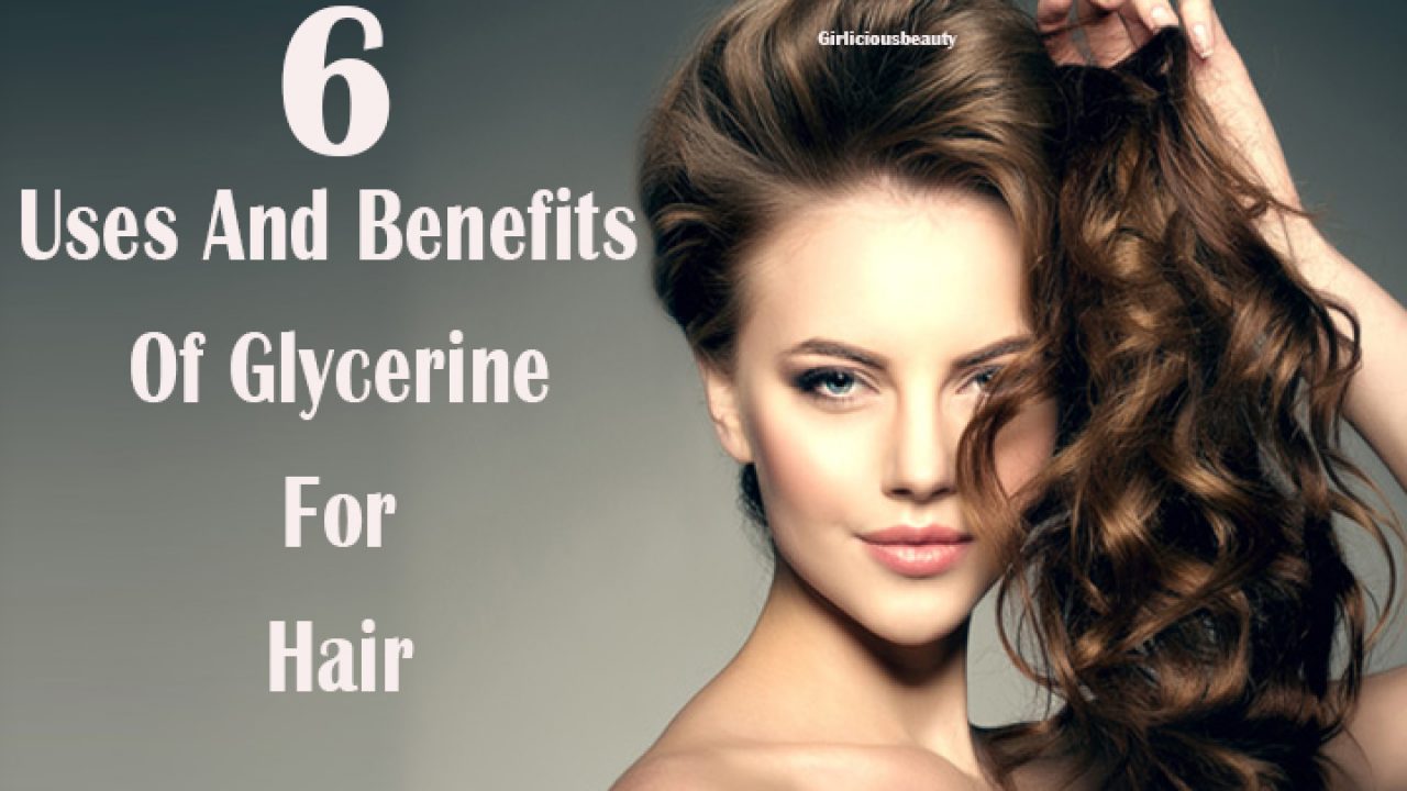 7 Uses And Benefits Of Glycerine For Hair - Girlicious Beauty