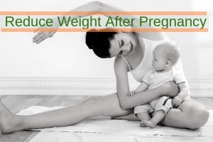 reduce weight after pregnancy