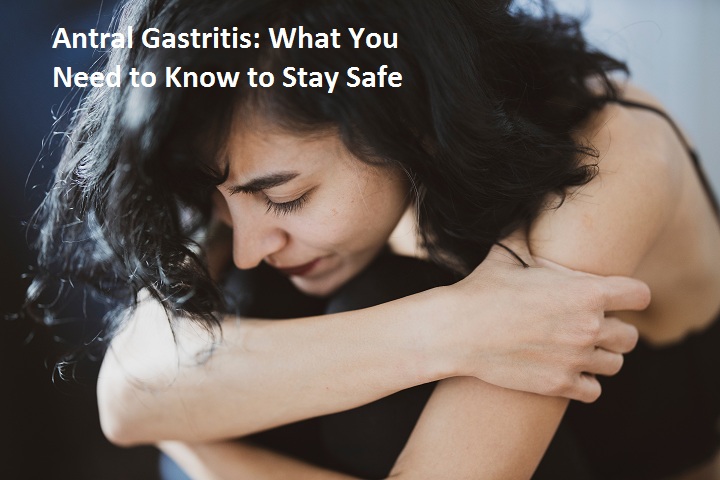 Antral Gastritis: What You Need to Know to Stay Safe ?>