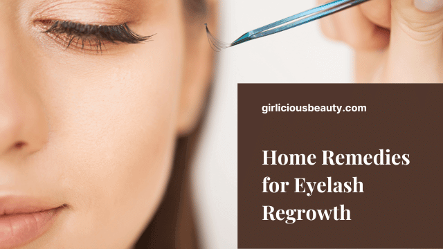 Home Remedies for Eyelash Regrowth: Unveiling Natural Solutions